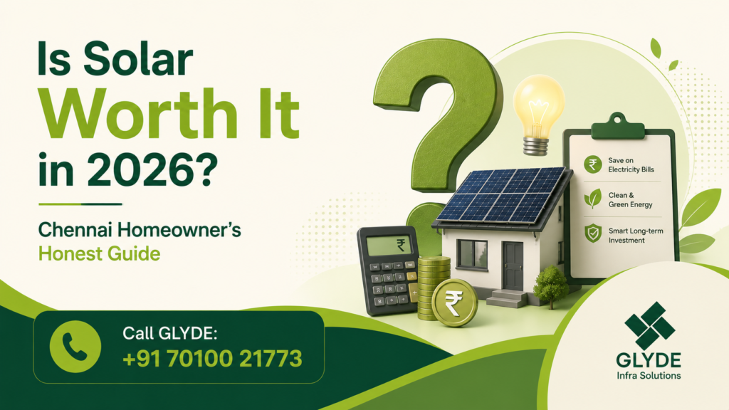 Is Solar Worth It in 2026 Chennai Homeowner's Honest Guide