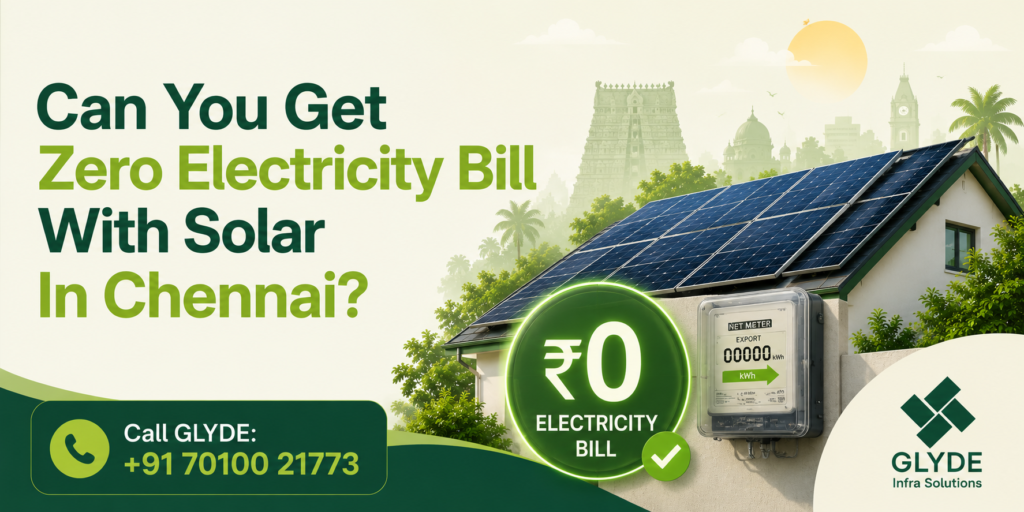 Can You Get Zero Electricity Bill With Solar In Chennai?